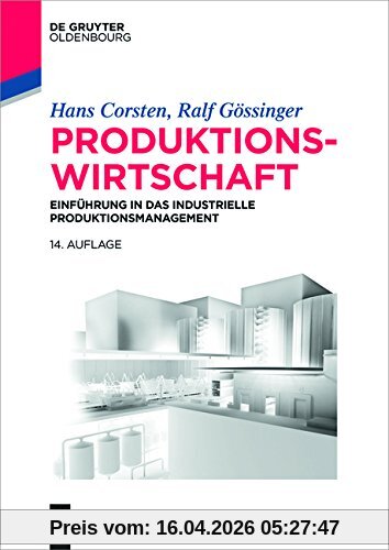 Produktionswirtschaft: Einführung in das industrielle Produktionsmanagement (Lehr- und Handbücher der Betriebswirtschaftslehre)