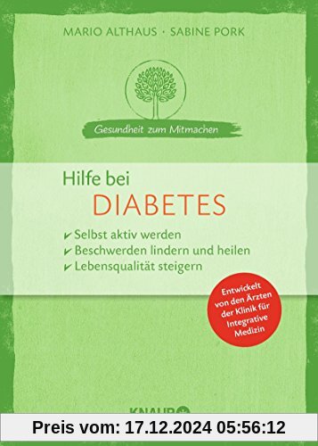 Hilfe bei Diabetes: selbst aktiv werden Beschwerden lindern und heilen Lebensqualität steigern