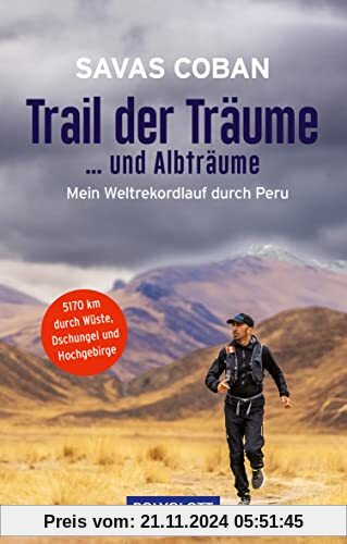 Trail der Träume ...und Albträume: Mein Weltrekordlauf durch Peru - 5.170 km durch Wüste, Dschungel und Hochgebirge (POL