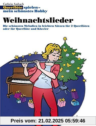 Weihnachtslieder: Die schönsten Melodien in leichten Sätzen für 2 Querflöten oder für Querflöte und Klavier. 1-2 Flöten;