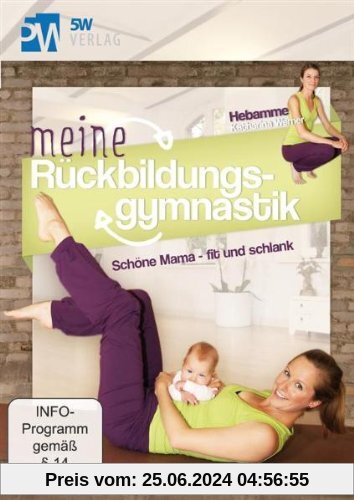 Meine Rückbildungsgymnastik - Schöne Mama fit und schlank --- Das Standardwerk: entwickelt von Hebamme Katharina Werner 