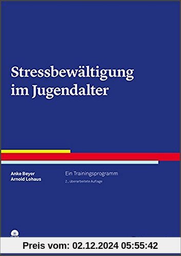 Stressbewältigung im Jugendalter: Ein Trainingsprogramm (Therapeutische Praxis)