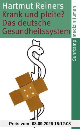 Krank und pleite?: Das deutsche Gesundheitssystem (suhrkamp taschenbuch)