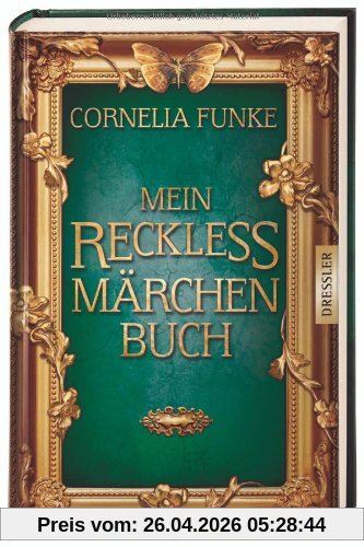 Mein Reckless Märchenbuch: Grimms Märchen, ausgesucht und zusammengestellt von Cornelia Funke