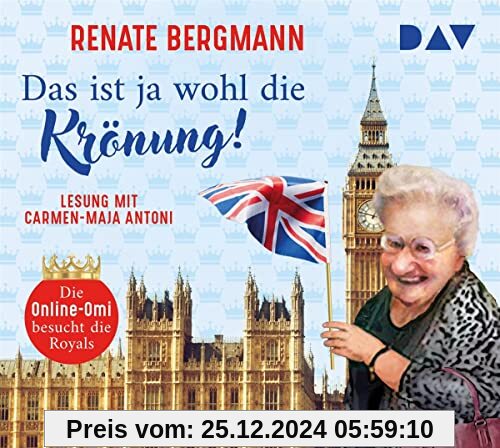 Das ist ja wohl die Krönung! Die Online-Omi besucht die Royals: Ungekürzte Lesung mit Carmen-Maja Antoni (2 CDs)