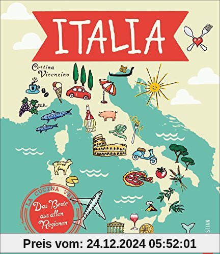 Italien Kochbuch: Italia! Das Beste aus allen Regionen. Mit Cettina Vicenzino Italien bereisen. Rezepte, Begegnungen, Fl