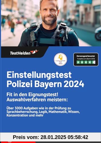 Einstellungstest Polizei Bayern 2024: Fit in den Eignungstest! Auswahlverfahren meistern: Über 3000 Aufgaben wie in der 