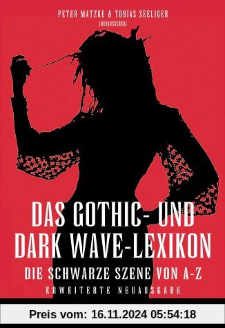 Das Gothic- und Dark Wave-Lexikon. Die schwarze Szene von A -Z