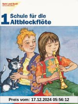 Schule für die Altblockflöte, H.1: Schule für die Altblockflöte 1 (Spiel und Spaß mit der Blockflöte)