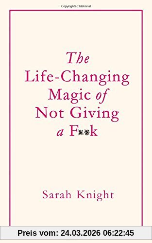 The Life-Changing Magic of Not Giving a F**K