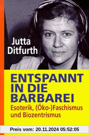 Entspannt in die Barbarei: Esoterik, (Öko-)Faschismus und Biozentrismus