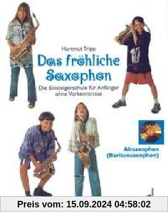 Das fröhliche Saxophon: Die Einsteigerschule für Anfänger ohne Vorkenntnisse. Alt- und Bariton-Saxophon. Ausgabe mit CD.