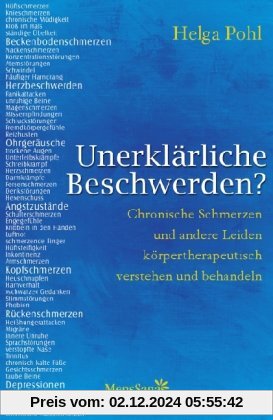 Unerklärliche Beschwerden? Chronische Schmerzen und andere Leiden körpertherapeutisch verstehen und behandeln