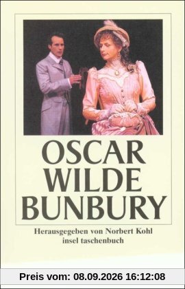 Bunbury oder wie wichtig es ist, ernst zu sein : ein leichtes Stück für ernsthafte Leute