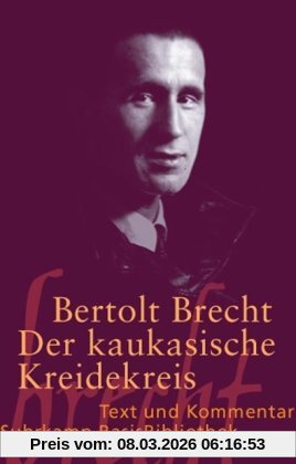 Bertolt Brecht Der Kaukasische Kreidekreis, Text Und Kommentar (Suhrkamp BasisBibliothek)