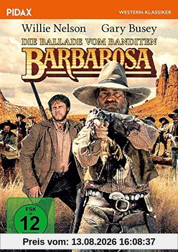 Die Ballade vom Banditen Barbarosa / Großartiger Western mit Willie Nelson und Gary Busey (Pidax Western-Klassiker)