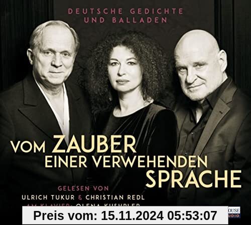 Vom Zauber einer verwehenden Sprache: Deutsche Gedichte und Balladen - Gelesen von Ulrich Tukur & Christian Redl, am Kla