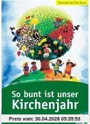 So bunt ist unser Kirchenjahr