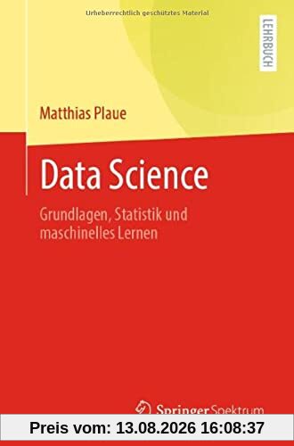 Data Science: Grundlagen, Statistik und maschinelles Lernen
