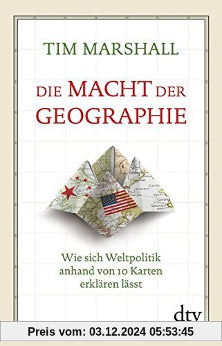 Die Macht der Geographie: Wie sich Weltpolitik anhand von 10 Karten erklären lässt Erweiterte und aktualisierte Taschenb