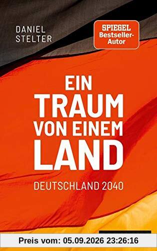 Ein Traum von einem Land: Deutschland 2040
