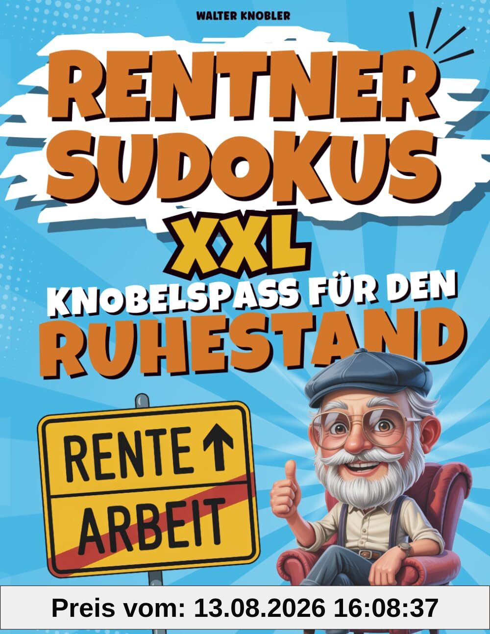 Rentner Sudokus – XXL Knobelspaß für den Ruhestand | Perfektes Geschenk zum Renteneintritt
