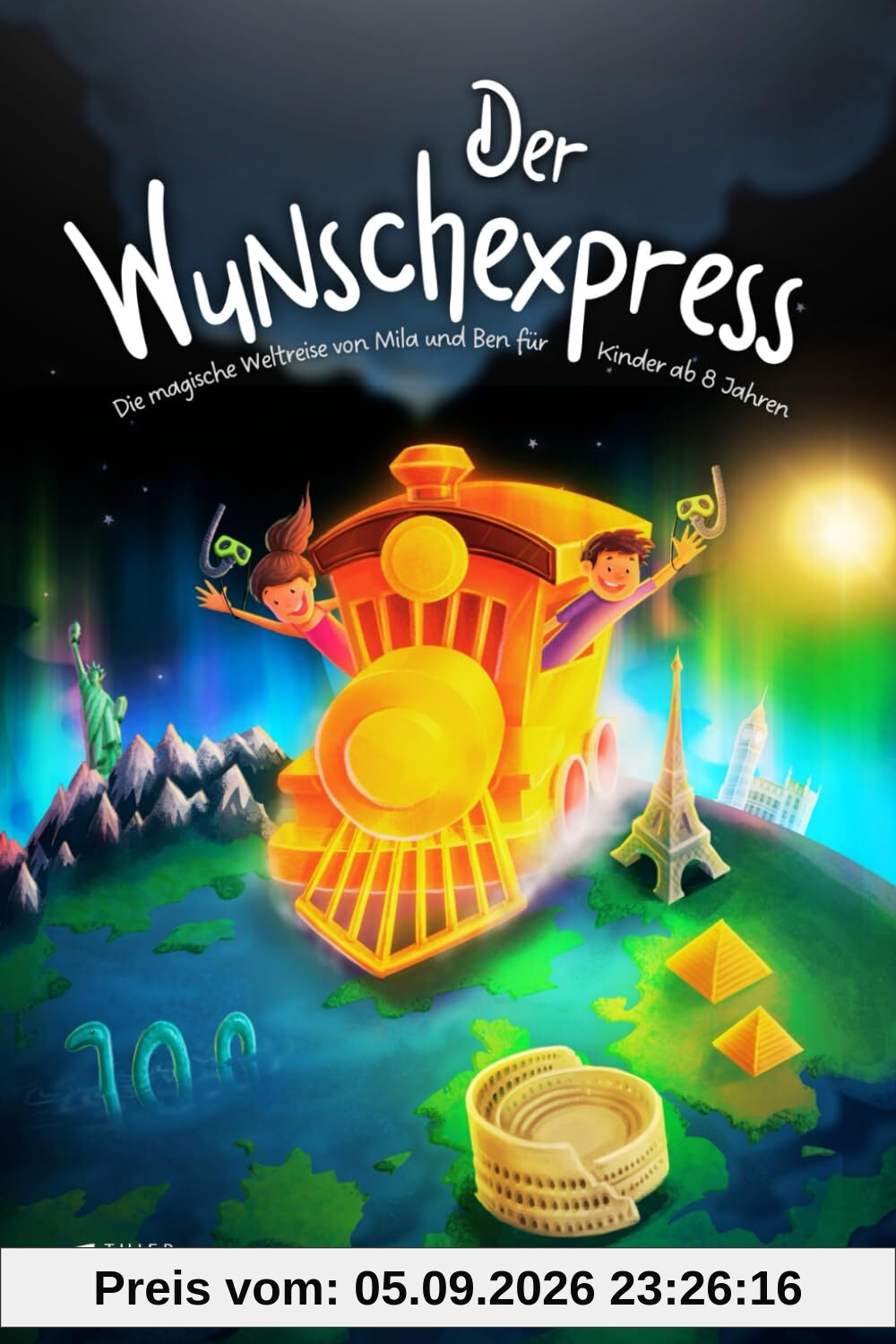Der Wunschexpress: Die magische Weltreise von Mila und Ben für Kinder ab 8 Jahren