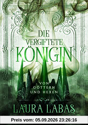 Die vergiftete Königin: Von Göttern und Hexen
