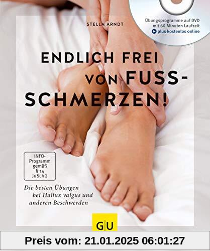 Endlich frei von Fußschmerzen!: Die besten Übungen bei Hallux Valgus und anderen Beschwerden (GU Multimedia Körper, Geis