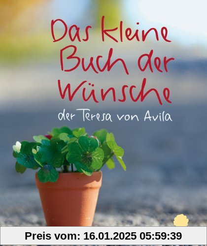 Das kleine Buch der Wünsche: der Teresa von Avila