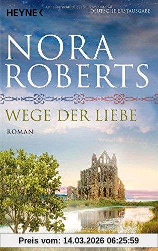 Nora Roberts Wege Der Liebe, Roman (O'Dwyer-Trilogie, Band 3)