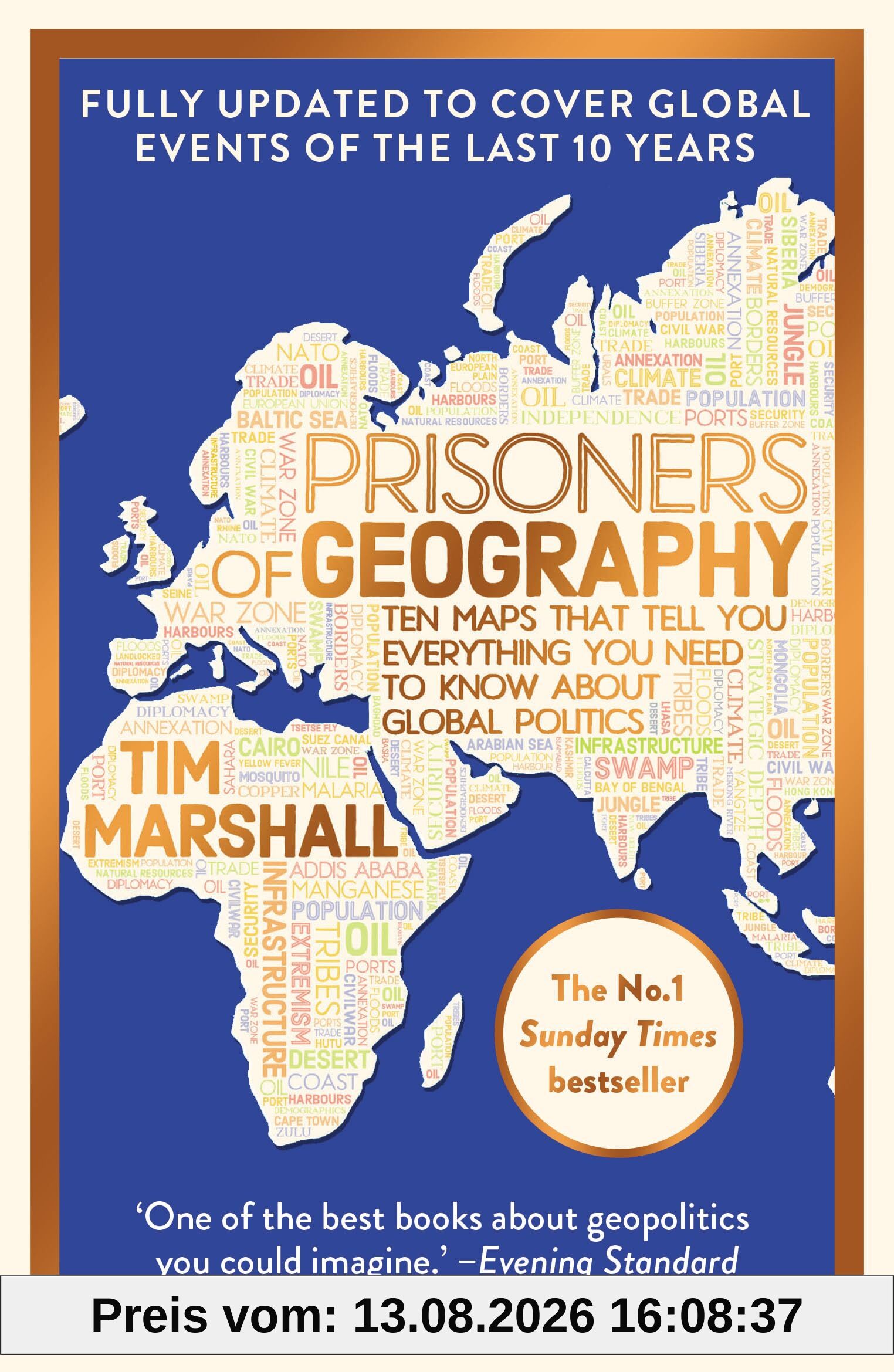 Prisoners of Geography: Updated 10th Anniversary Edition: Ten Maps That Tell You Everything You Need To Know About Global Politics (Tim Marshall on Geopolitics)