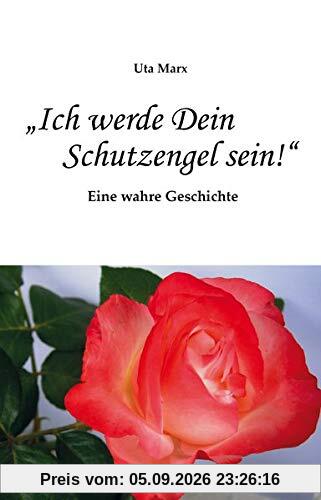 „Ich werde Dein Schutzengel sein!“: Eine wahre Geschichte
