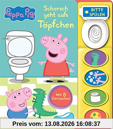 Peppa Pig - Schorsch geht aufs Töpfchen - Mein Klo-Soundbuch - Pappbilderbuch mit Klospülung und 8 Geräuschen - Peppa Wutz: Tönendes Buch