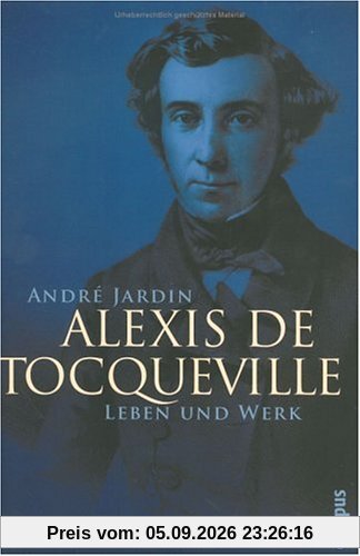 Alexis de Tocqueville: Leben und Werk
