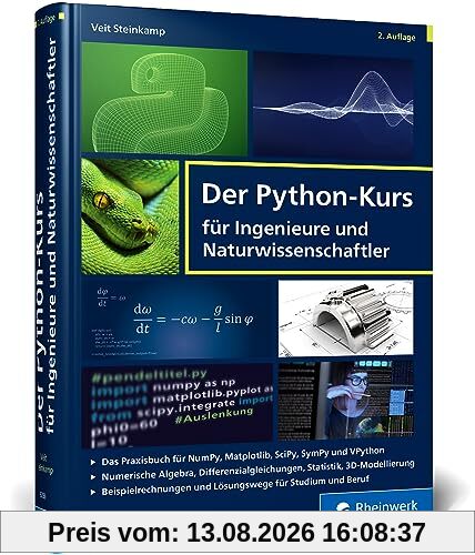 Der Python-Kurs für Ingenieure und Naturwissenschaftler: Geeignet für Studium und Beruf. Mit vielen Praxisaufgaben und Musterlösungen – Ausgabe 2023