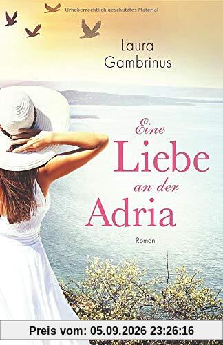 Eine Liebe an der Adria: Roman