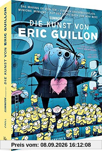 Bildband – Illumination präsentiert: Die Kunst von Eric Guillon: Das Making of von “Ich – Einfach Unverbesserlich”, “Minions”, “Minions – Auf der Suche nach dem Mini-Boss”