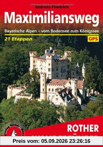 Maximiliansweg: Bayerische Alpen - vom Bodensee zum Königssee. 21 Etappen. Mit GPS-Daten