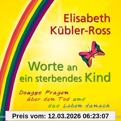 Elisabeth Kübler-Ross Worte An Ein Sterbendes Kind, Dougys Fragen über Den Tod Und Das Leben Danach