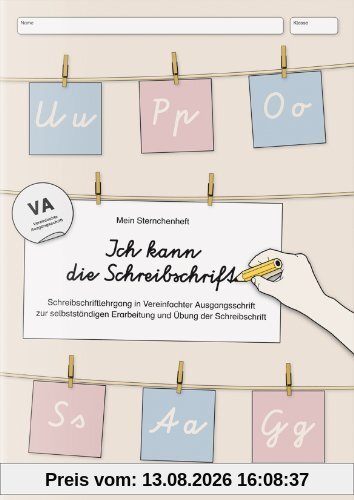 Ich kann die Schreibschrift in VA: Mein Sternchenheft: Schreibschriftlehrgang in Vereinfachter Ausgangsschrift zur selbstständigen Erarbeitung und Übung der Schreibschrift
