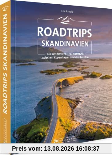 Roadtrip Europa – Roadtrips Skandinavien: Reiseabenteuer Skandinavien auf den ultimativen Traumstraßen zwischen Kopenhagen und Tromsø. Dänemark, ... Island, Schweden, Norwegen mit dem Auto.