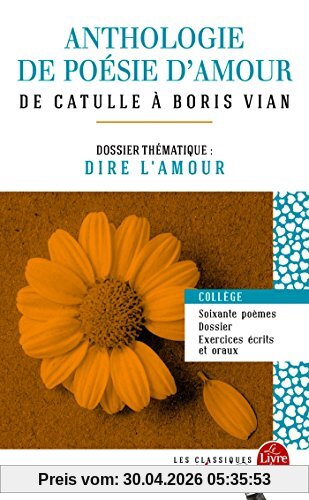 Anthologie de poésie d'amour : de Catulle à Boris Vian
