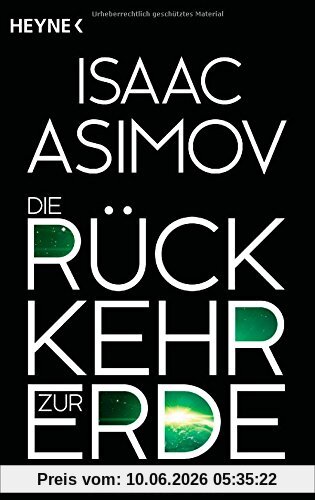 Die Rückkehr zur Erde: Roman (Roboter und Foundation - der Zyklus, Band 13)