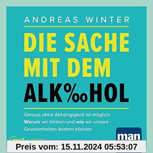 Die Sache mit dem Alkohol. Hörbuch mit Audio-Coaching: Genuss ohne Abhängigkeit ist möglich: Warum wir trinken und wie w