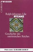 Byzanz: Geschichte des oströmischen Reiches 326-1453: Geschichte des oströmischen Reiches 324 - 1453
