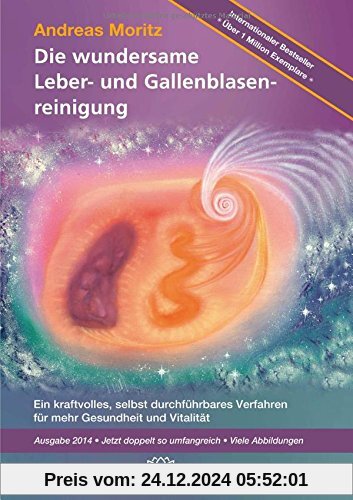 Die wundersame Leber & Gallenblasenreinigung: Ein kraftvolles Verfahren zur Verbesserung Ihrer Gesundheit und Vitalität