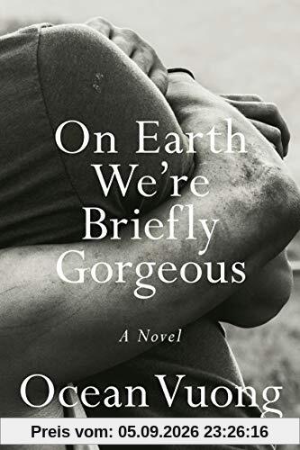 On Earth We're Briefly Gorgeous: A Novel