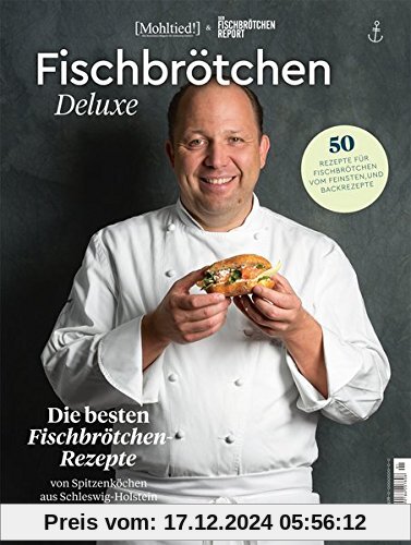 Fischbrötchen Deluxe: Die besten Fischbrötchen-Rezepte von Spitzenköchen aus Schleswig-Holstein und Hamburg