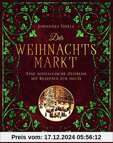 Der Weihnachtsmarkt: Eine nostalgische Zeitreise mit Rezepten für heute